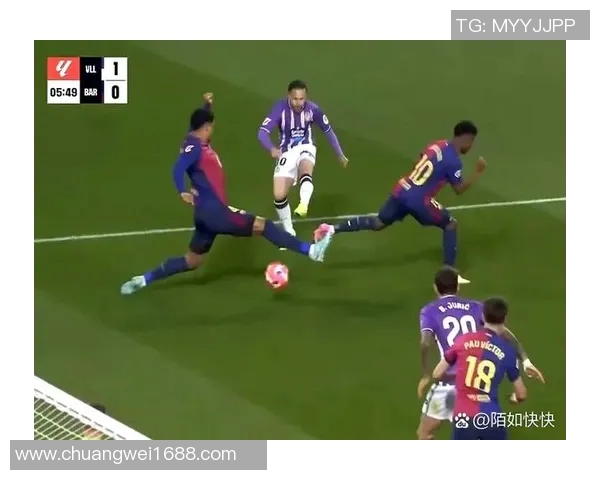 巴萨主场迎战巴拉多利德力争三分巩固联赛领先地位